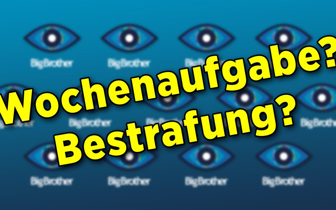 Big Brother! Vorschlag zur Wochenaufgabe / Bestrafung